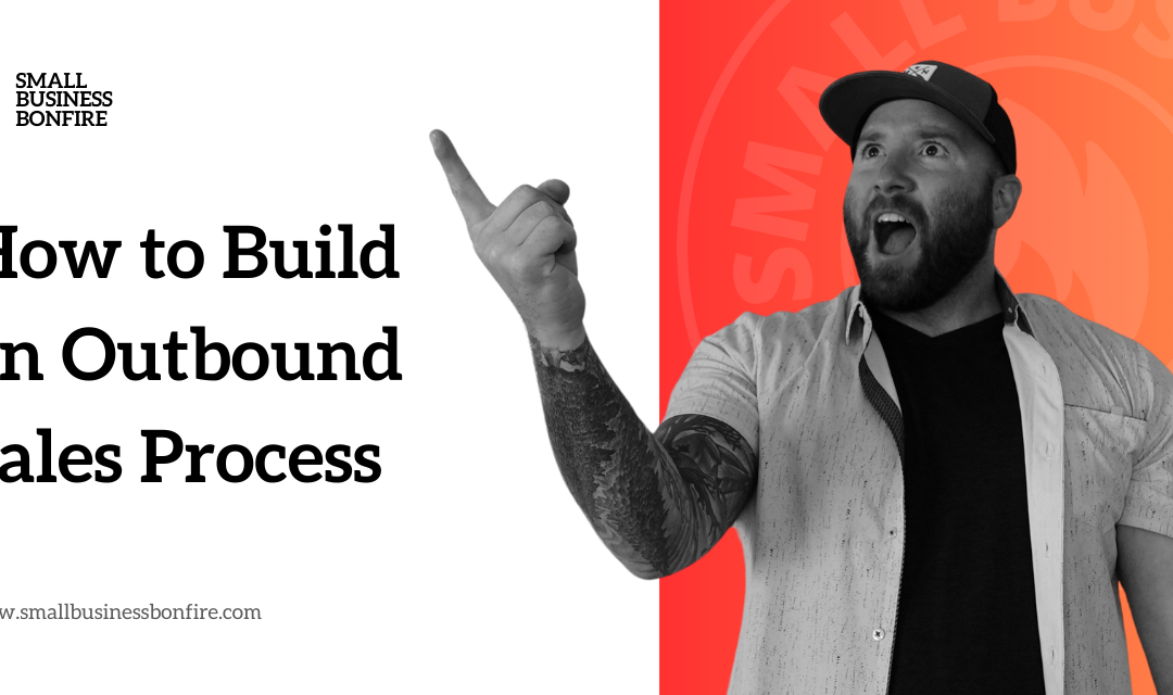 How to Build an Outbound Sales Process