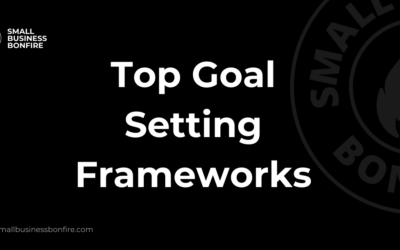 Top Goal Setting Frameworks – Small Business Bonfire