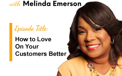 How to Love On Your Customers Better with Melinda Emerson » Succeed As Your Own Boss