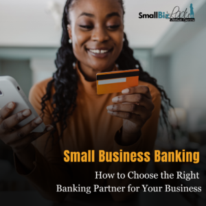 How to Choose the Right Banking Partner for Your Business