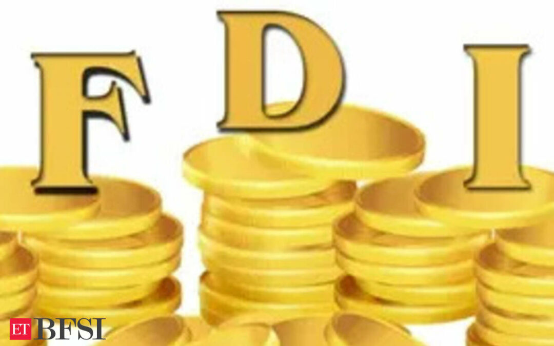 India’s liberal FDI policy offers huge investment opportunities for global investors: Deloitte, ET BFSI