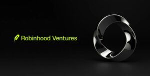 Robinhood expands retail access to private markets with Robinhood Ventures